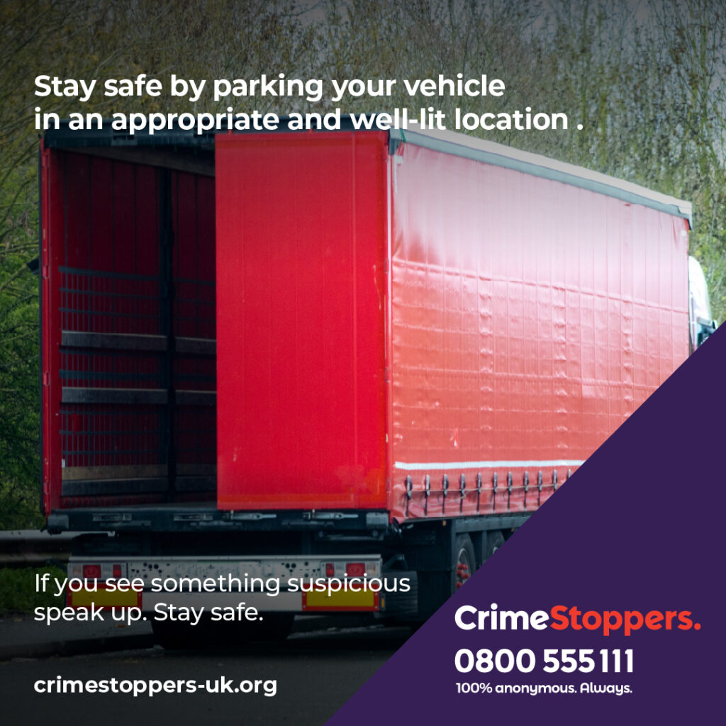 Lorry with one rear door open to indicate to would be theivs the trailer is empty. CrimeStoppers logo. Stay safe by parking your vehicle in n appropriate and well lit location