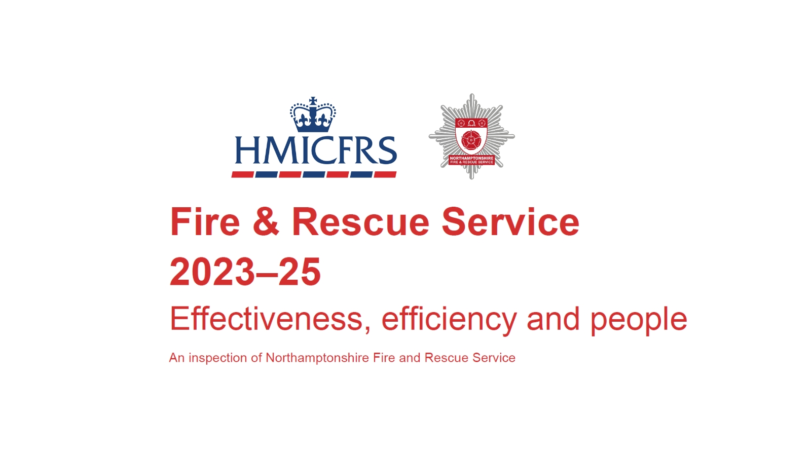 Fire & Rescue Service 2023–25 Effectiveness, efficiency and people An inspection of Northamptonshire Fire and Rescue Service