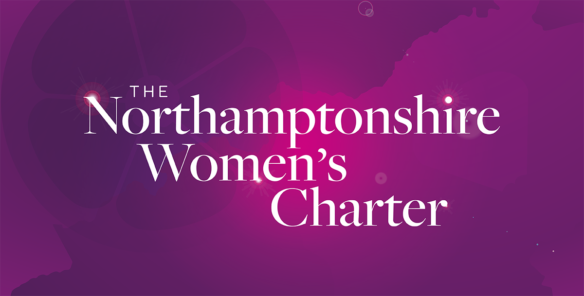 Northamptonshire Women’s Charter web image A graphic with a deep pink and purple gradient background featuring soft, glowing light effects. Centered in large white text is the title “The Northamptonshire Women’s Charter.” Subtle abstract shapes and highlights decorate the background.