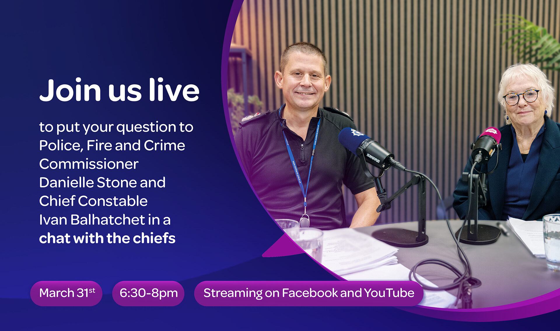 Promotional graphic for a live Q&A event featuring two people seated at a table with microphones in a studio-style setting. The left side of the image contains text inviting viewers to join a live session to put questions to the Police, Fire and Crime Commissioner Danielle Stone and Chief Constable Ivan Balhatchet. Event details show the date as March 31st, time from 6:30–8pm, and note that it will stream on Facebook and YouTube. Logos for Northamptonshire Police, Fire & Crime Commissioner and Northamptonshire Police appear at the bottom.