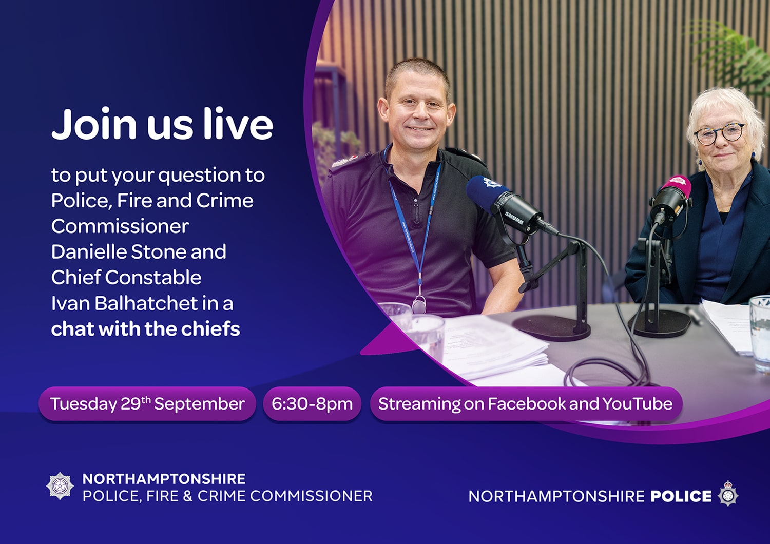 Promotional graphic for a live “Chat with the Chiefs” event hosted by the Northamptonshire Police, Fire & Crime Commissioner. The image shows two people seated at a podcast-style table with microphones in a recording studio. Text on the graphic invites people to submit questions to the Police, Fire and Crime Commissioner and Chief Constable during a live discussion. The event is advertised as taking place on Tuesday 29 September from 6:30pm to 8pm and will be streamed on Facebook and YouTube. Northamptonshire Police, Fire & Crime Commissioner and Northamptonshire Police logos appear at the bottom of the graphic on a blue and purple background.